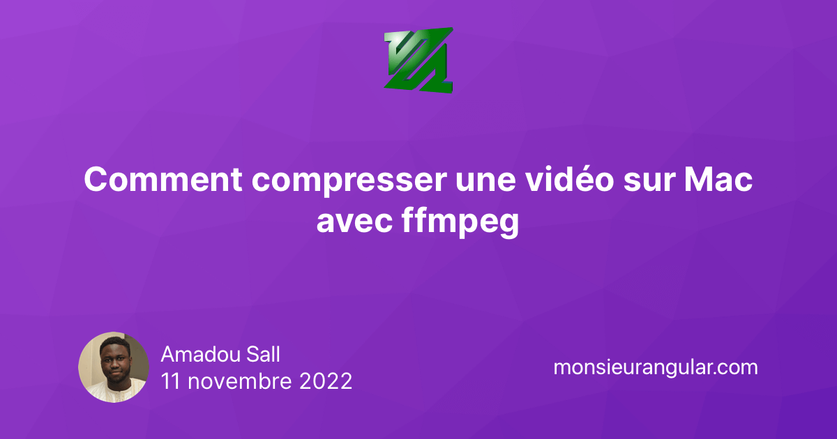 Comment compresser une vidéo sur Mac avec ffmpeg | Monsieur Angular